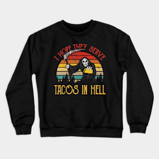 Vintage I Hope They Serve Tacos In Hell Halloween Costume Crewneck Sweatshirt